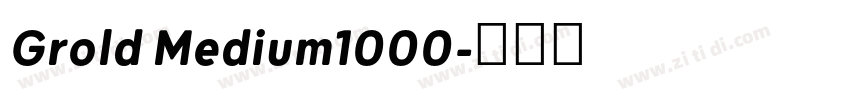 Grold Medium1000字体转换 Grold Medium1000字体转换